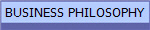 BUSINESS PHILOSOPHY